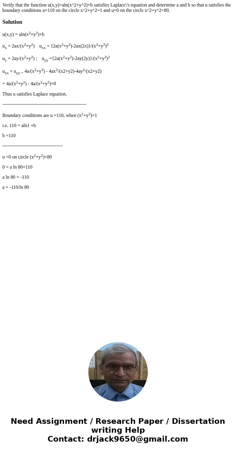 Verify that the function u(x,y)=aln(x^2+y^2)+b satisfies Laplace\'s equation and determine a and b so that u satisfies the boundary conditions u=110 on the cir  Verify that the function u(x,y)=aln(x^2+y^2)+b satisfies Laplace\'s equation and determine a and b so that u satisfies the boundary conditions u=110 on the cir