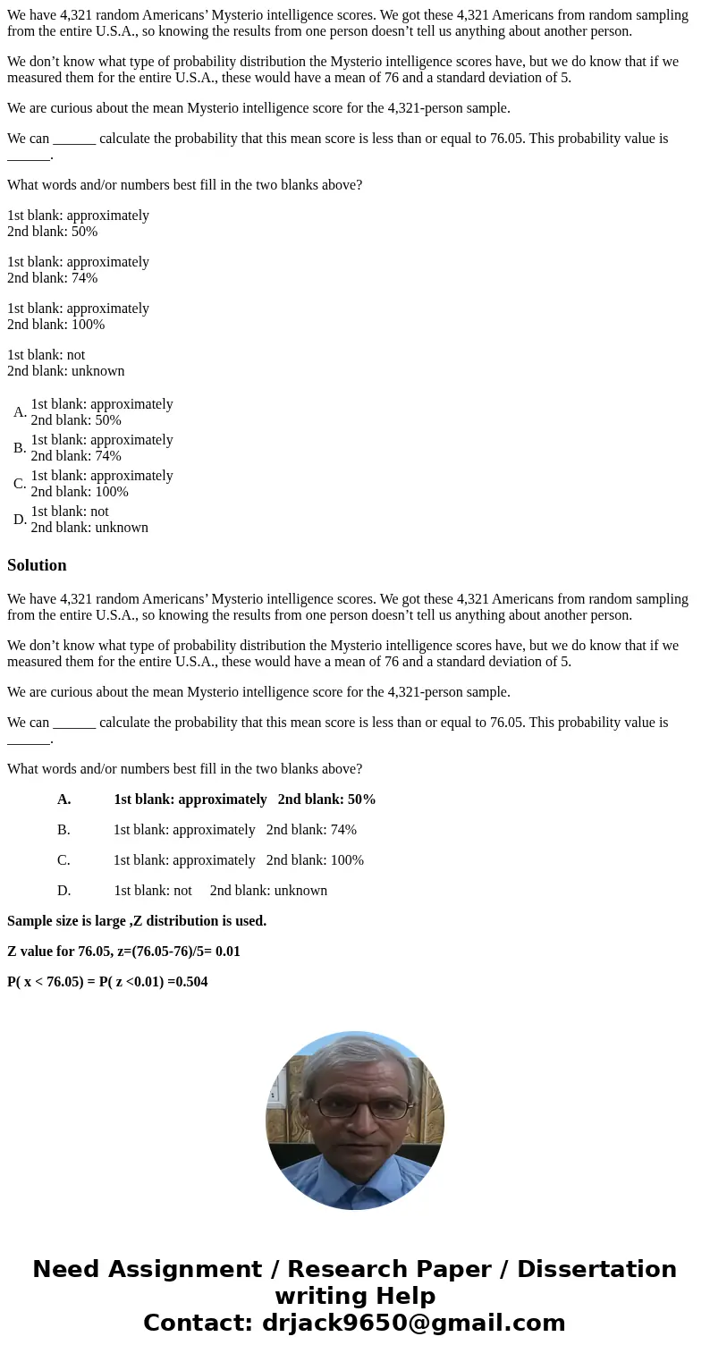 We have 4,321 random Americans’ Mysterio intelligence scores. We got these 4,321 Americans from random sampling from the entire U.S.A., so knowing the results f We have 4,321 random Americans’ Mysterio intelligence scores. We got these 4,321 Americans from random sampling from the entire U.S.A., so knowing the results f