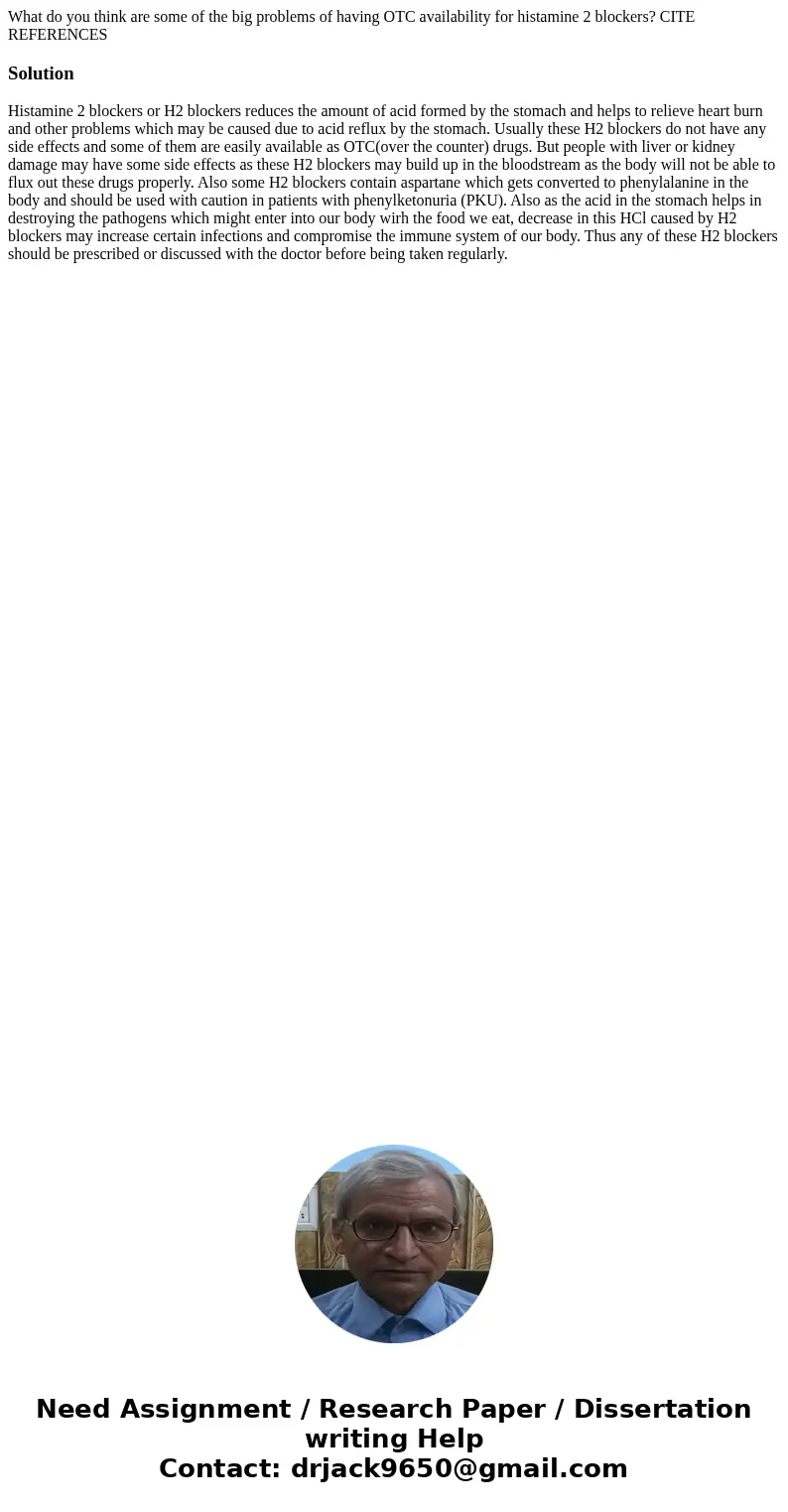 What do you think are some of the big problems of having OTC availability for histamine 2 blockers? CITE REFERENCESSolutionHistamine 2 blockers or H2 blockers r What do you think are some of the big problems of having OTC availability for histamine 2 blockers? CITE REFERENCESSolutionHistamine 2 blockers or H2 blockers r