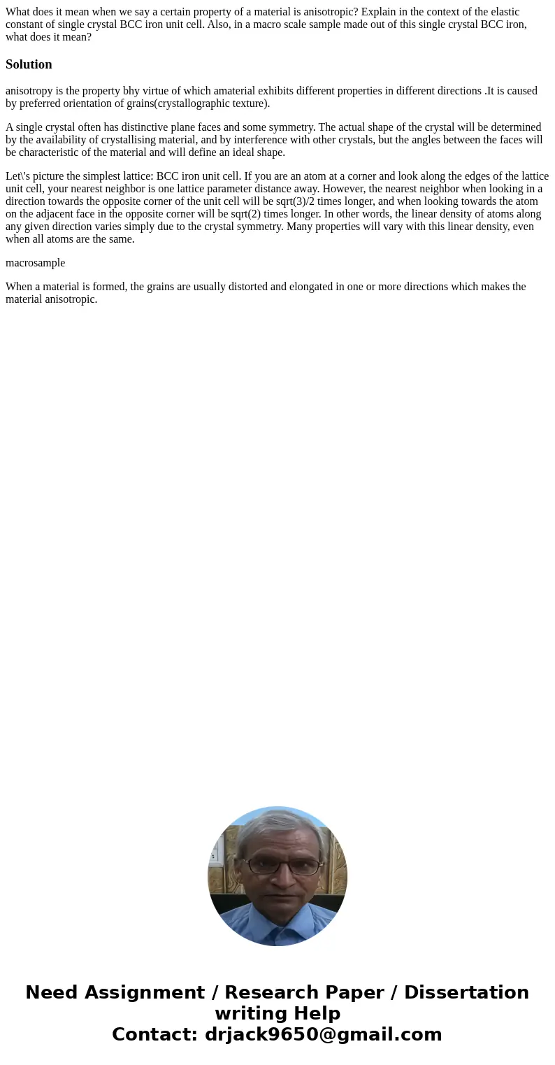 What does it mean when we say a certain property of a material is anisotropic? Explain in the context of the elastic constant of single crystal BCC iron unit c  What does it mean when we say a certain property of a material is anisotropic? Explain in the context of the elastic constant of single crystal BCC iron unit c
