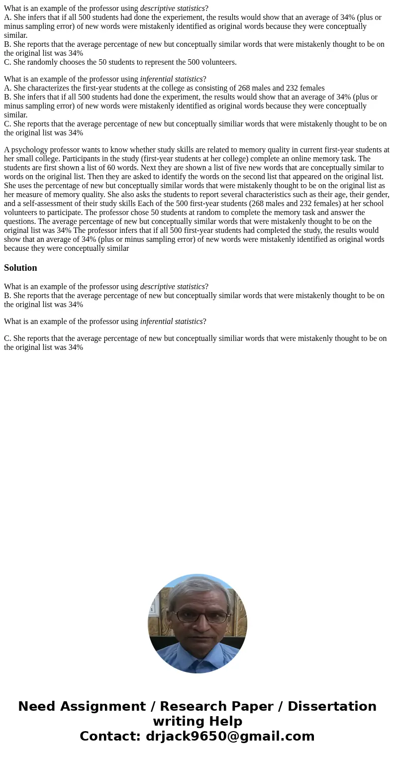 What is an example of the professor using descriptive statistics? A. She infers that if all 500 students had done the experiement, the results would show that a