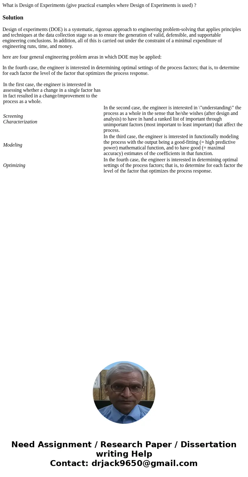 What is Design of Experiments (give practical examples where Design of Experiments is used) ?SolutionDesign of experiments (DOE) is a systematic, rigorous appro