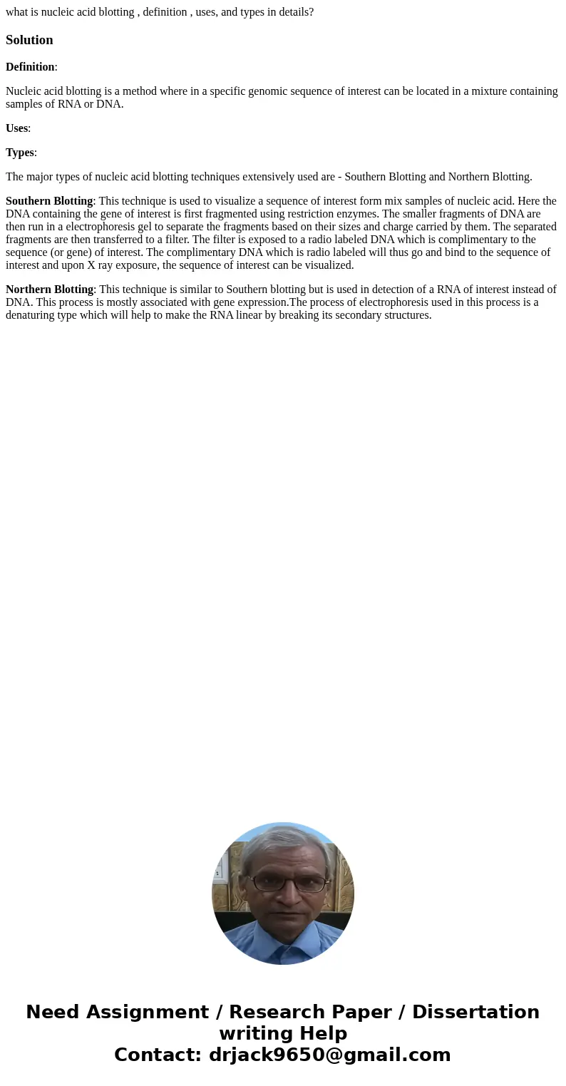 what is nucleic acid blotting , definition , uses, and types in details?SolutionDefinition: Nucleic acid blotting is a method where in a specific genomic sequen what is nucleic acid blotting , definition , uses, and types in details?SolutionDefinition: Nucleic acid blotting is a method where in a specific genomic sequen