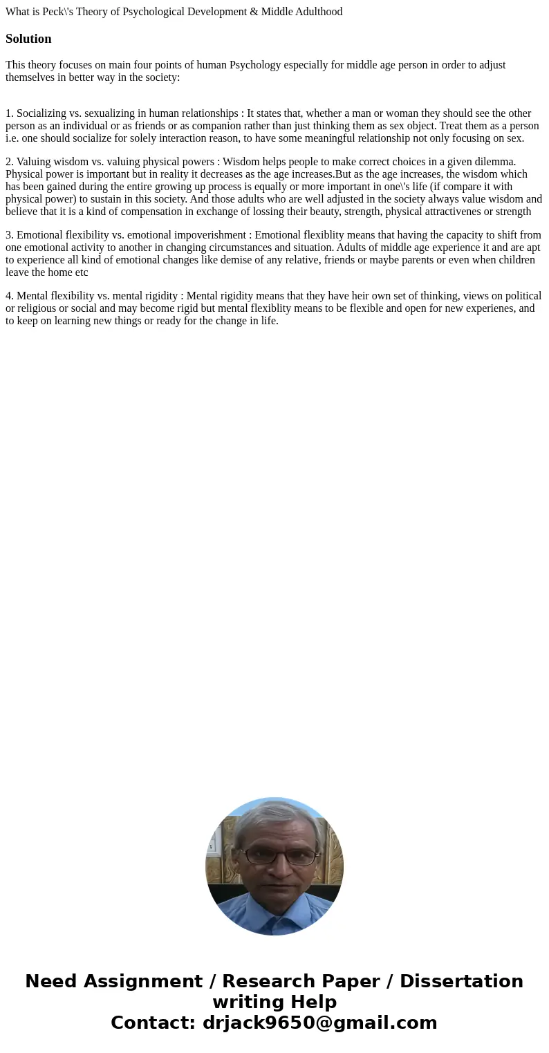 What is Peck\'s Theory of Psychological Development & Middle AdulthoodSolutionThis theory focuses on main four points of human Psychology especially for mid What is Peck\'s Theory of Psychological Development & Middle AdulthoodSolutionThis theory focuses on main four points of human Psychology especially for mid