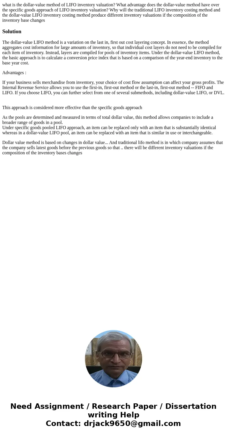 what is the dollar-value method of LIFO inventory valuation? What advantage does the dollar-value method have over the specific goods approach of LIFO inventory what is the dollar-value method of LIFO inventory valuation? What advantage does the dollar-value method have over the specific goods approach of LIFO inventory