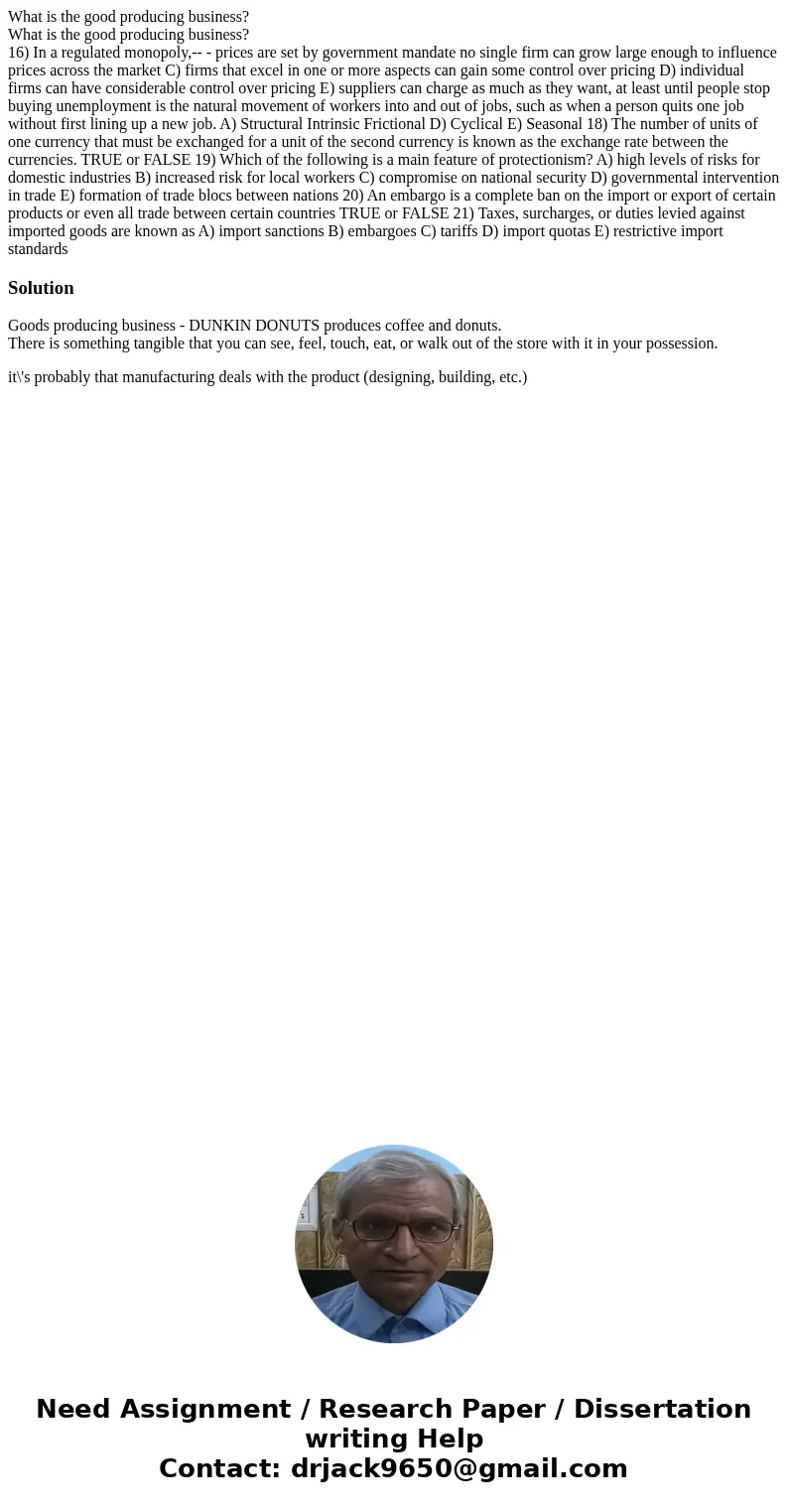 What is the good producing business? What is the good producing business? 16) In a regulated monopoly,-- - prices are set by government mandate no single firm   What is the good producing business? What is the good producing business? 16) In a regulated monopoly,-- - prices are set by government mandate no single firm