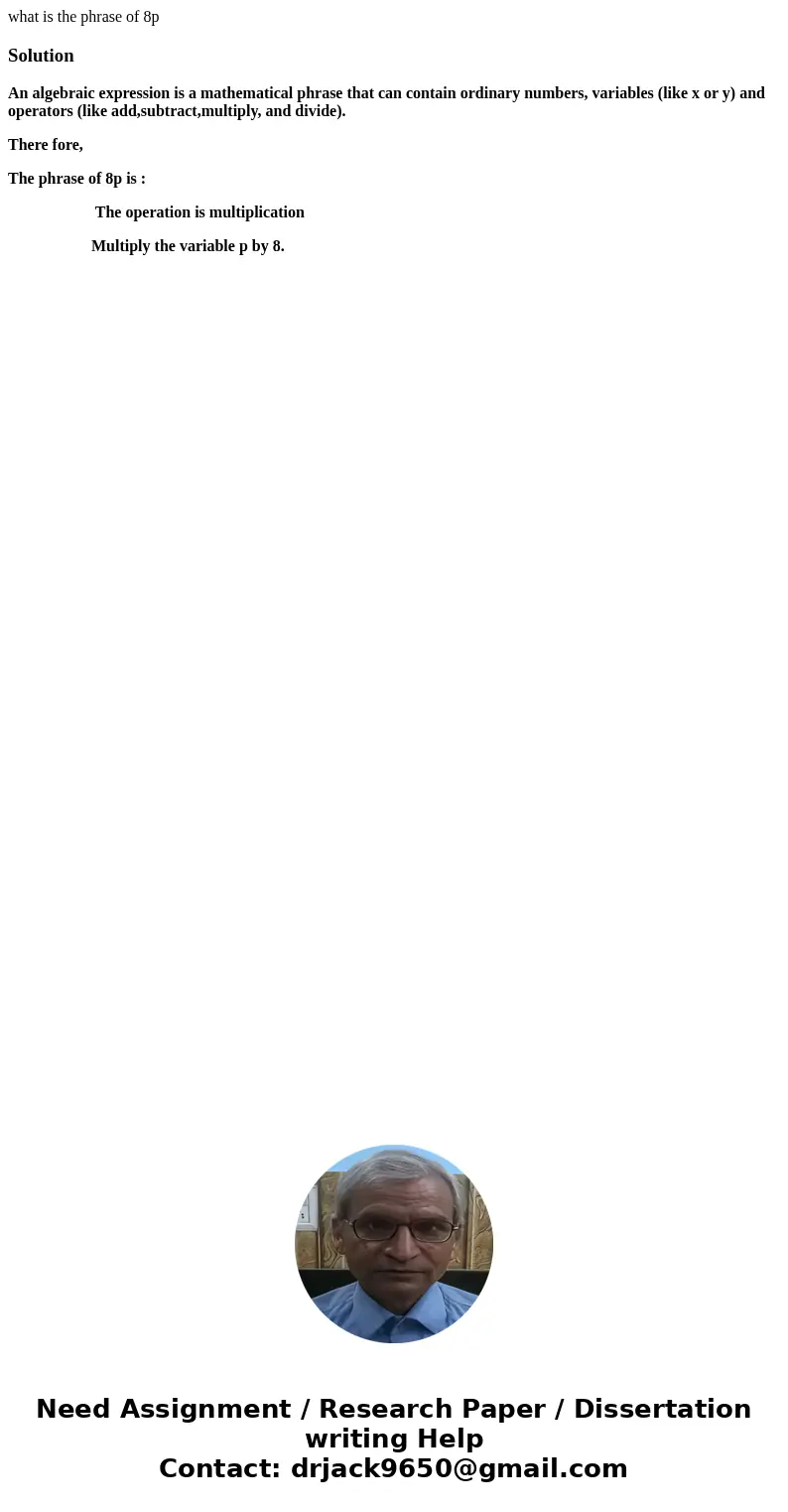 what is the phrase of 8pSolutionAn algebraic expression is a mathematical phrase that can contain ordinary numbers, variables (like x or y) and operators (like  what is the phrase of 8pSolutionAn algebraic expression is a mathematical phrase that can contain ordinary numbers, variables (like x or y) and operators (like