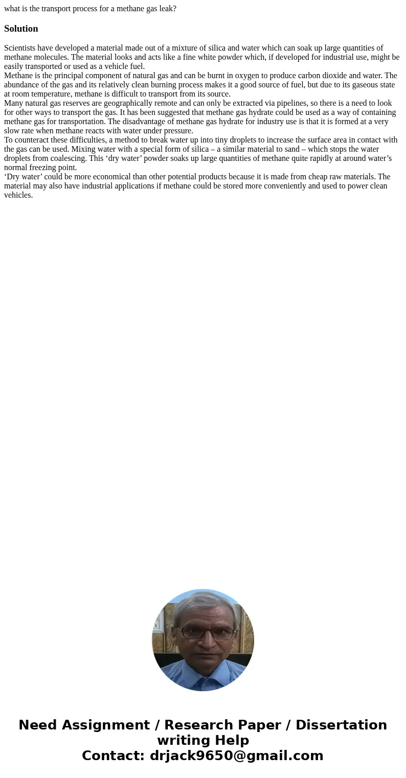 what is the transport process for a methane gas leak?SolutionScientists have developed a material made out of a mixture of silica and water which can soak up la what is the transport process for a methane gas leak?SolutionScientists have developed a material made out of a mixture of silica and water which can soak up la