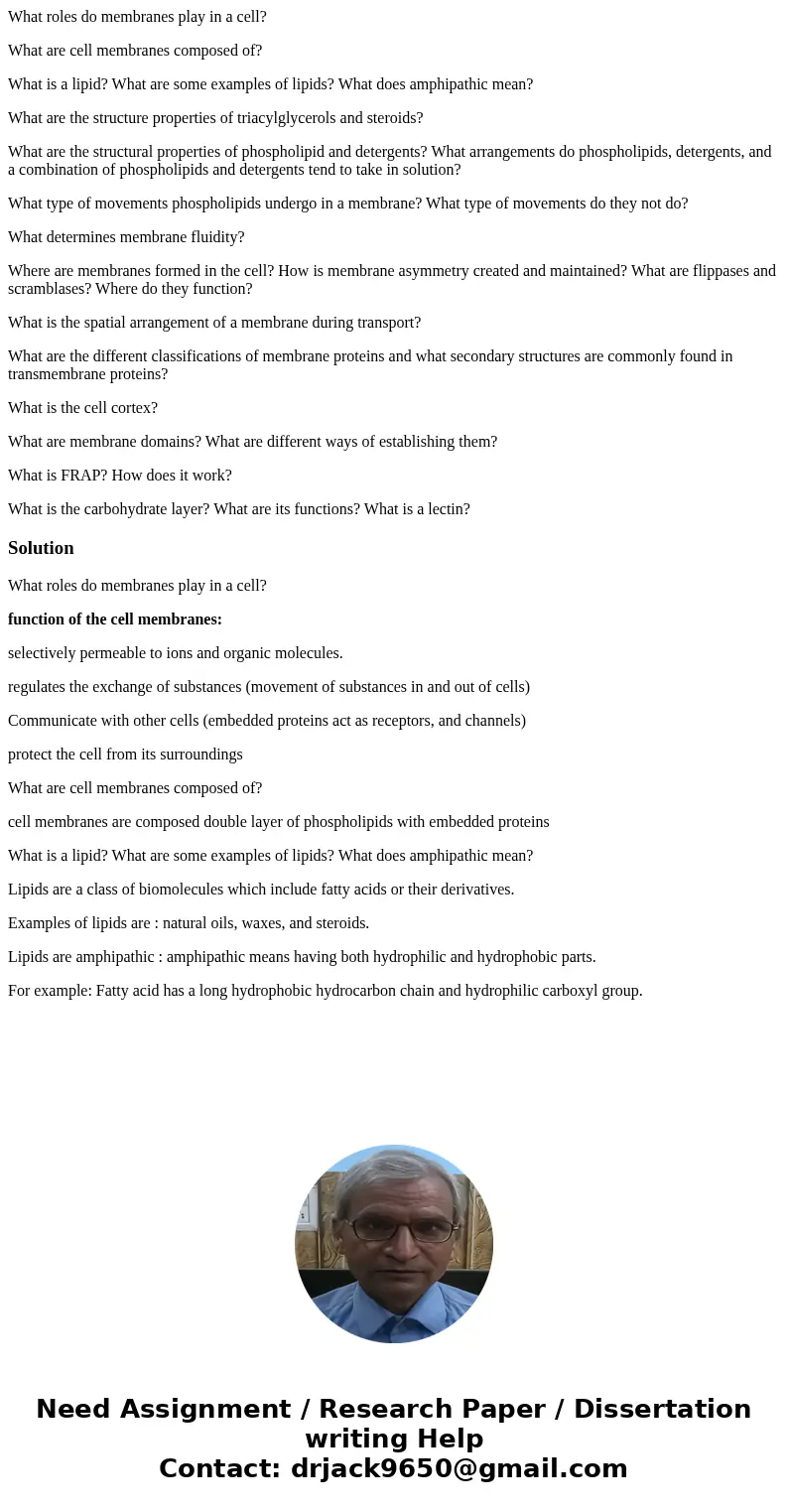 What roles do membranes play in a cell? What are cell membranes composed of? What is a lipid? What are some examples of lipids? What does amphipathic mean? What What roles do membranes play in a cell? What are cell membranes composed of? What is a lipid? What are some examples of lipids? What does amphipathic mean? What