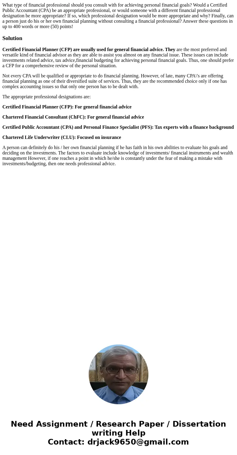 What type of financial professional should you consult with for achieving personal financial goals? Would a Certified Public Accountant (CPA) be an appropriate  What type of financial professional should you consult with for achieving personal financial goals? Would a Certified Public Accountant (CPA) be an appropriate