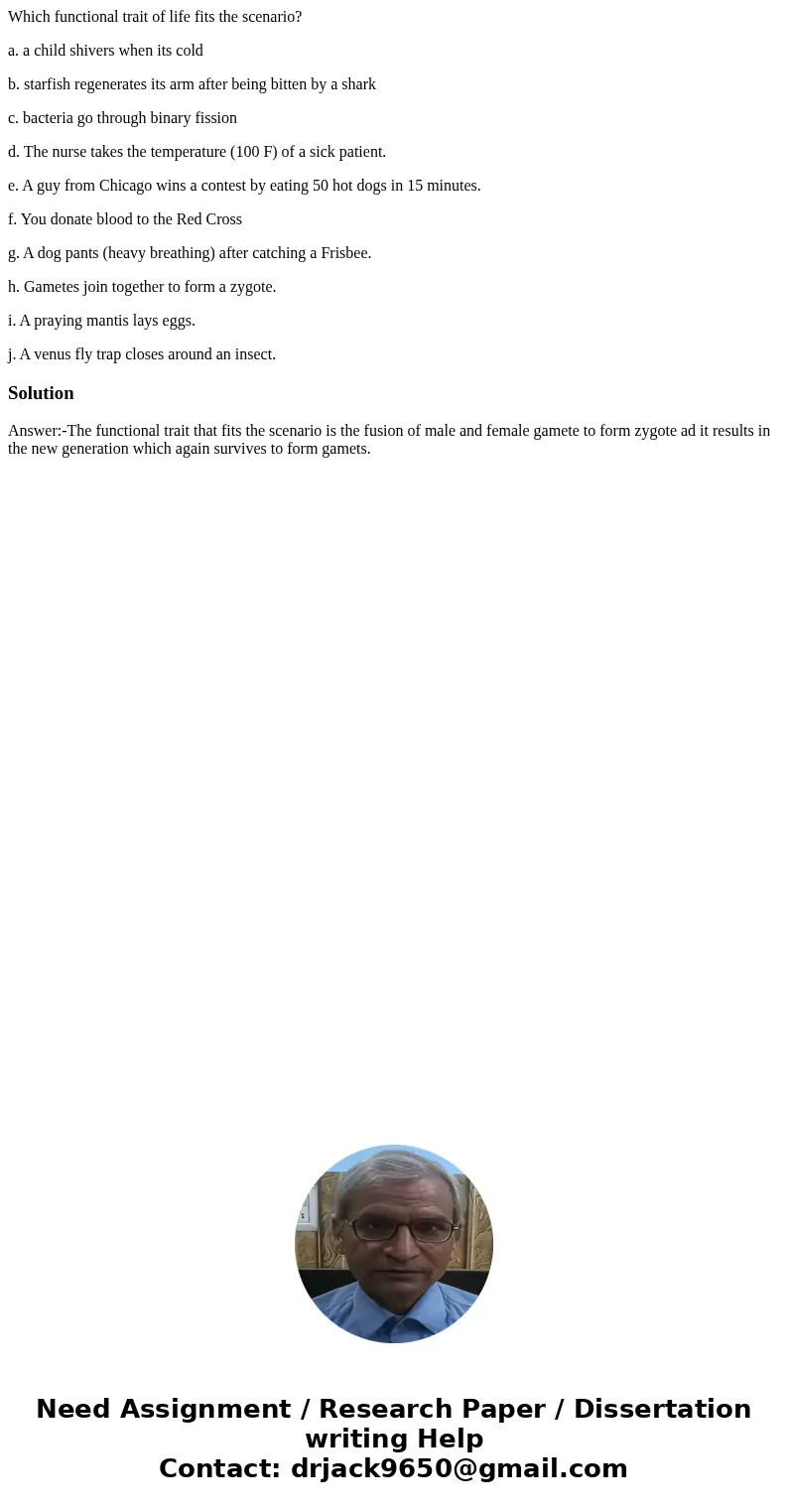 Which functional trait of life fits the scenario? a. a child shivers when its cold b. starfish regenerates its arm after being bitten by a shark c. bacteria go  Which functional trait of life fits the scenario? a. a child shivers when its cold b. starfish regenerates its arm after being bitten by a shark c. bacteria go