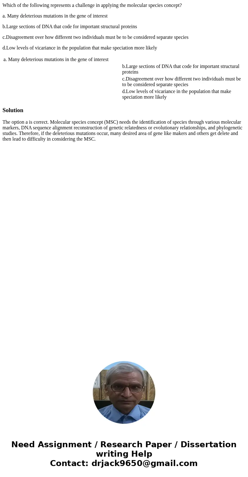 Which of the following represents a challenge in applying the molecular species concept? a. Many deleterious mutations in the gene of interest b.Large sections  Which of the following represents a challenge in applying the molecular species concept? a. Many deleterious mutations in the gene of interest b.Large sections