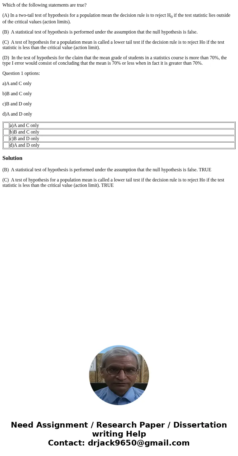 Which of the following statements are true? (A) In a two-tail test of hypothesis for a population mean the decision rule is to reject H0 if the test statistic l Which of the following statements are true? (A) In a two-tail test of hypothesis for a population mean the decision rule is to reject H0 if the test statistic l