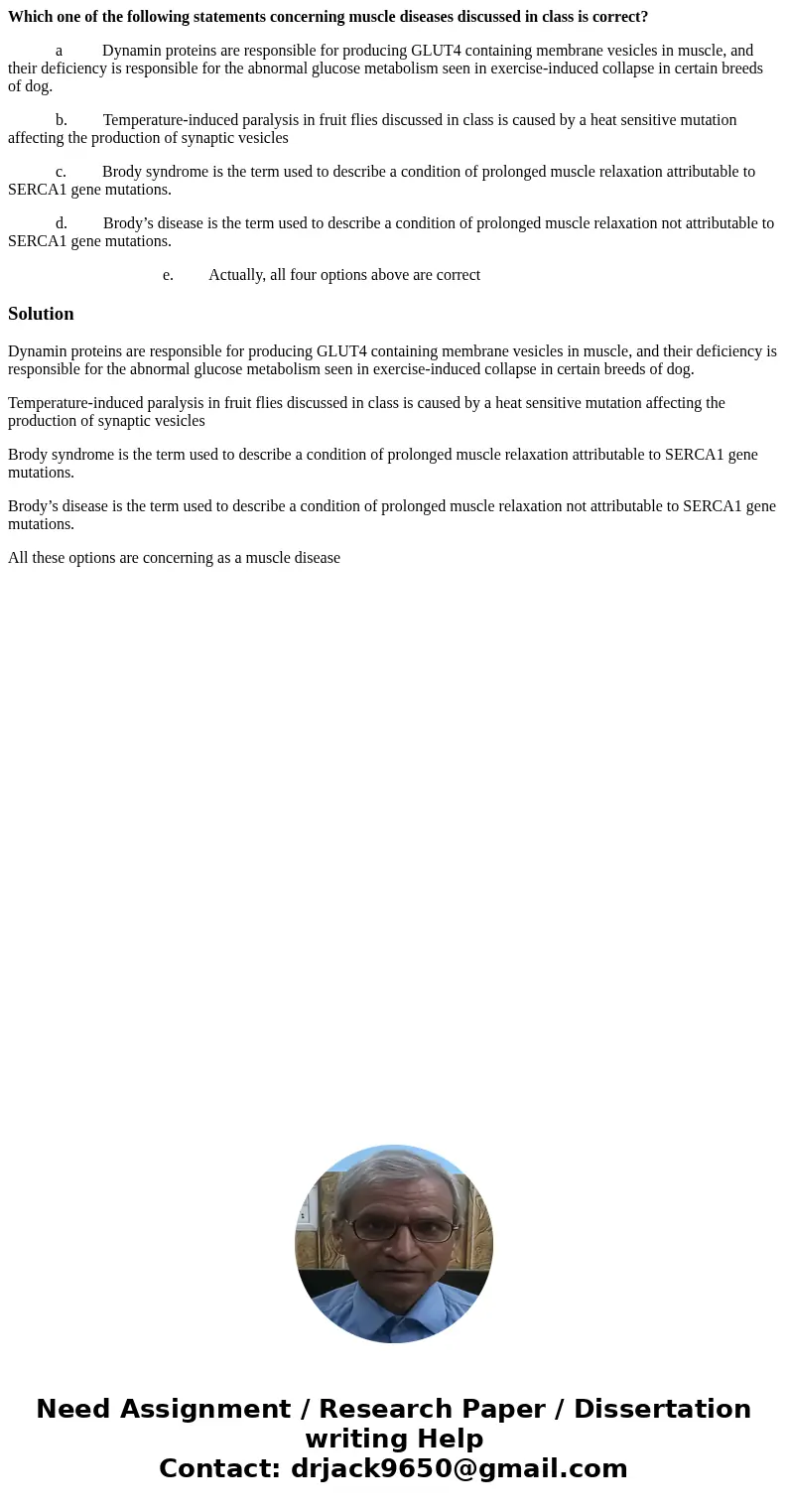 Which one of the following statements concerning muscle diseases discussed in class is correct? a Dynamin proteins are responsible for producing GLUT4 containin Which one of the following statements concerning muscle diseases discussed in class is correct? a Dynamin proteins are responsible for producing GLUT4 containin