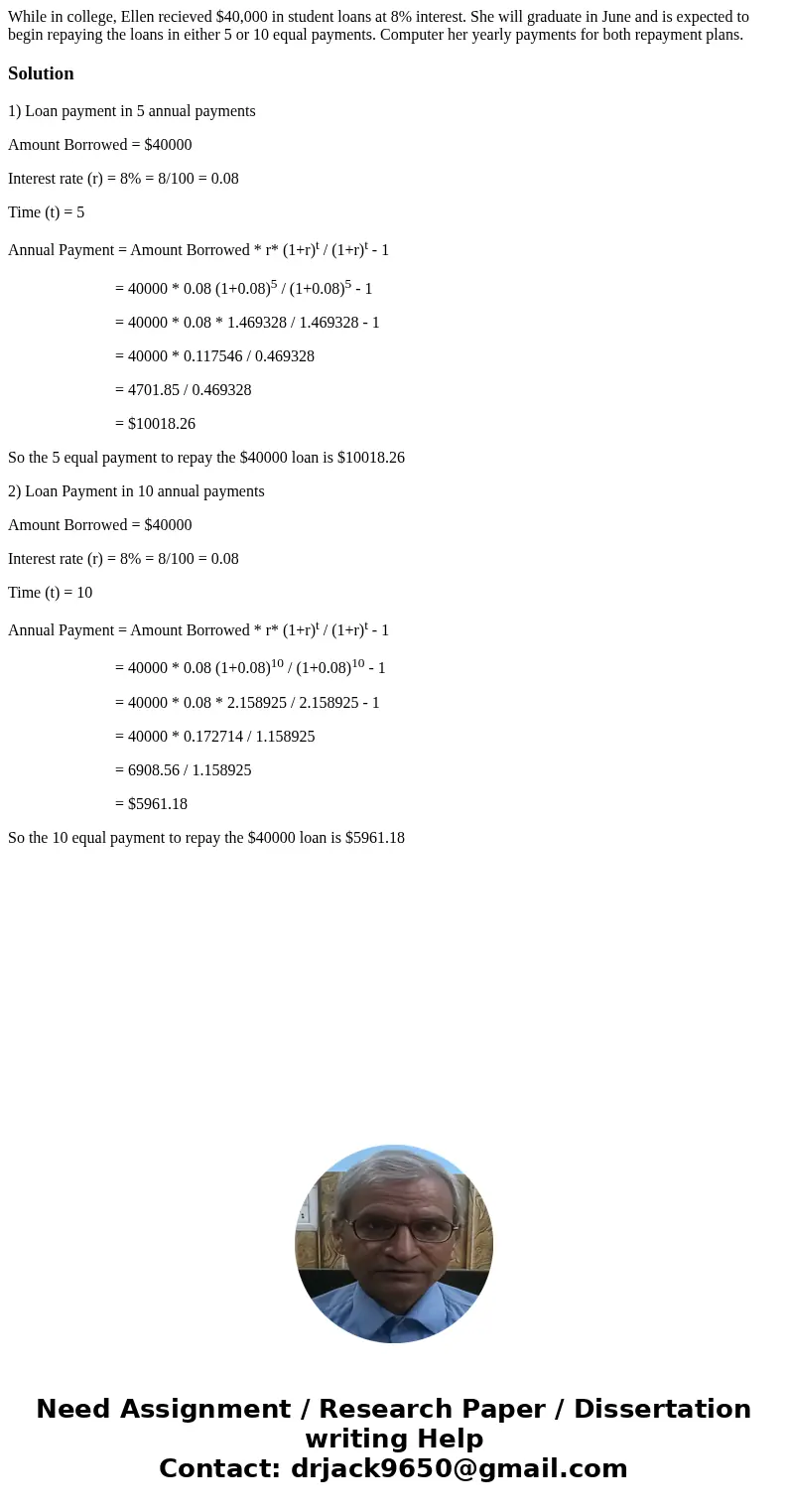 While in college, Ellen recieved $40,000 in student loans at 8% interest. She will graduate in June and is expected to begin repaying the loans in either 5 or 1 While in college, Ellen recieved $40,000 in student loans at 8% interest. She will graduate in June and is expected to begin repaying the loans in either 5 or 1