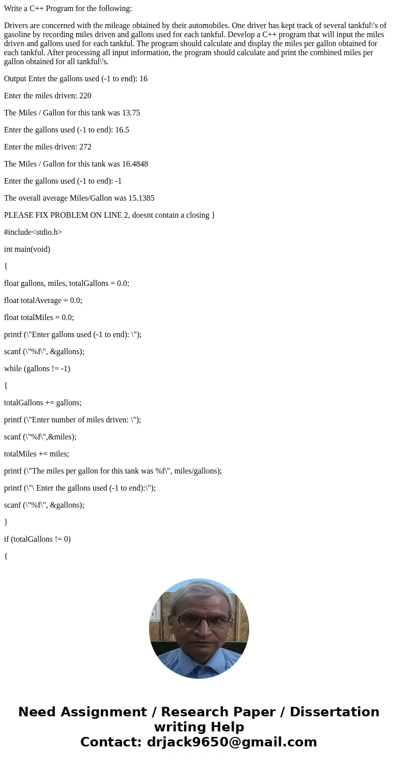 Write a C++ Program for the following: Drivers are concerned with the mileage obtained by their automobiles. One driver has kept track of several tankful\'s of  Write a C++ Program for the following: Drivers are concerned with the mileage obtained by their automobiles. One driver has kept track of several tankful\'s of