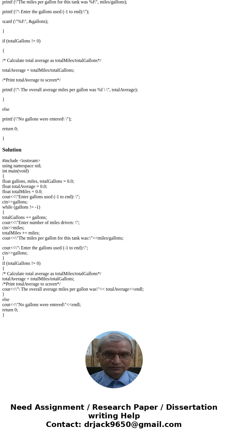 Write a C++ Program for the following: Drivers are concerned with the mileage obtained by their automobiles. One driver has kept track of several tankful\'s of  Write a C++ Program for the following: Drivers are concerned with the mileage obtained by their automobiles. One driver has kept track of several tankful\'s of