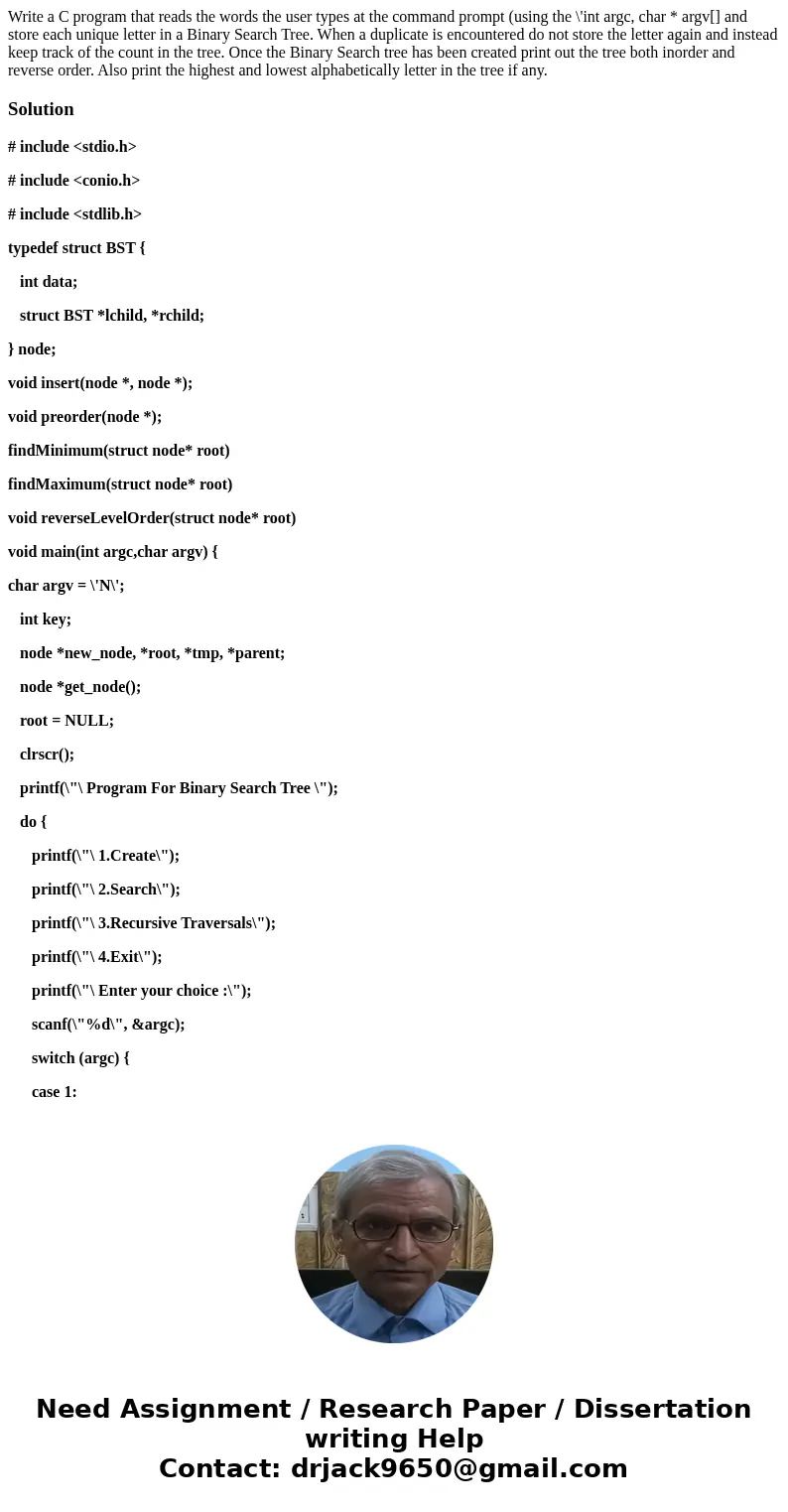 Write a C program that reads the words the user types at the command prompt (using the \'int argc, char * argv[] and store each unique letter in a Binary Search
