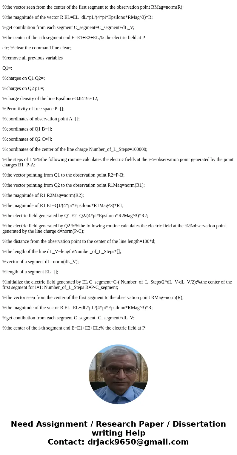 Write a MATLAB code to visualize (2D) the electric field vector due to finite line charge of length l, placed in free space. The code must ask the user to inpu  Write a MATLAB code to visualize (2D) the electric field vector due to finite line charge of length l, placed in free space. The code must ask the user to inpu