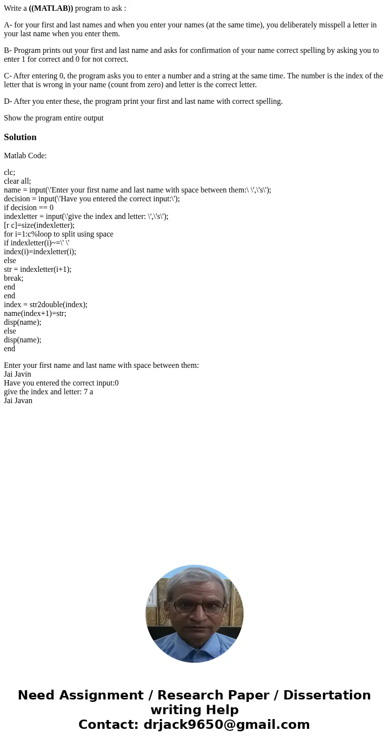 Write a ((MATLAB)) program to ask : A- for your first and last names and when you enter your names (at the same time), you deliberately misspell a letter in you Write a ((MATLAB)) program to ask : A- for your first and last names and when you enter your names (at the same time), you deliberately misspell a letter in you