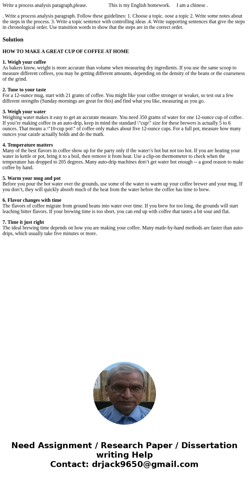 Write a process analysis paragraph,please. This is my English homework. I am a chinese . . Write a process analysis paragraph. Follow these guidelines: 1. Choos Write a process analysis paragraph,please. This is my English homework. I am a chinese . . Write a process analysis paragraph. Follow these guidelines: 1. Choos