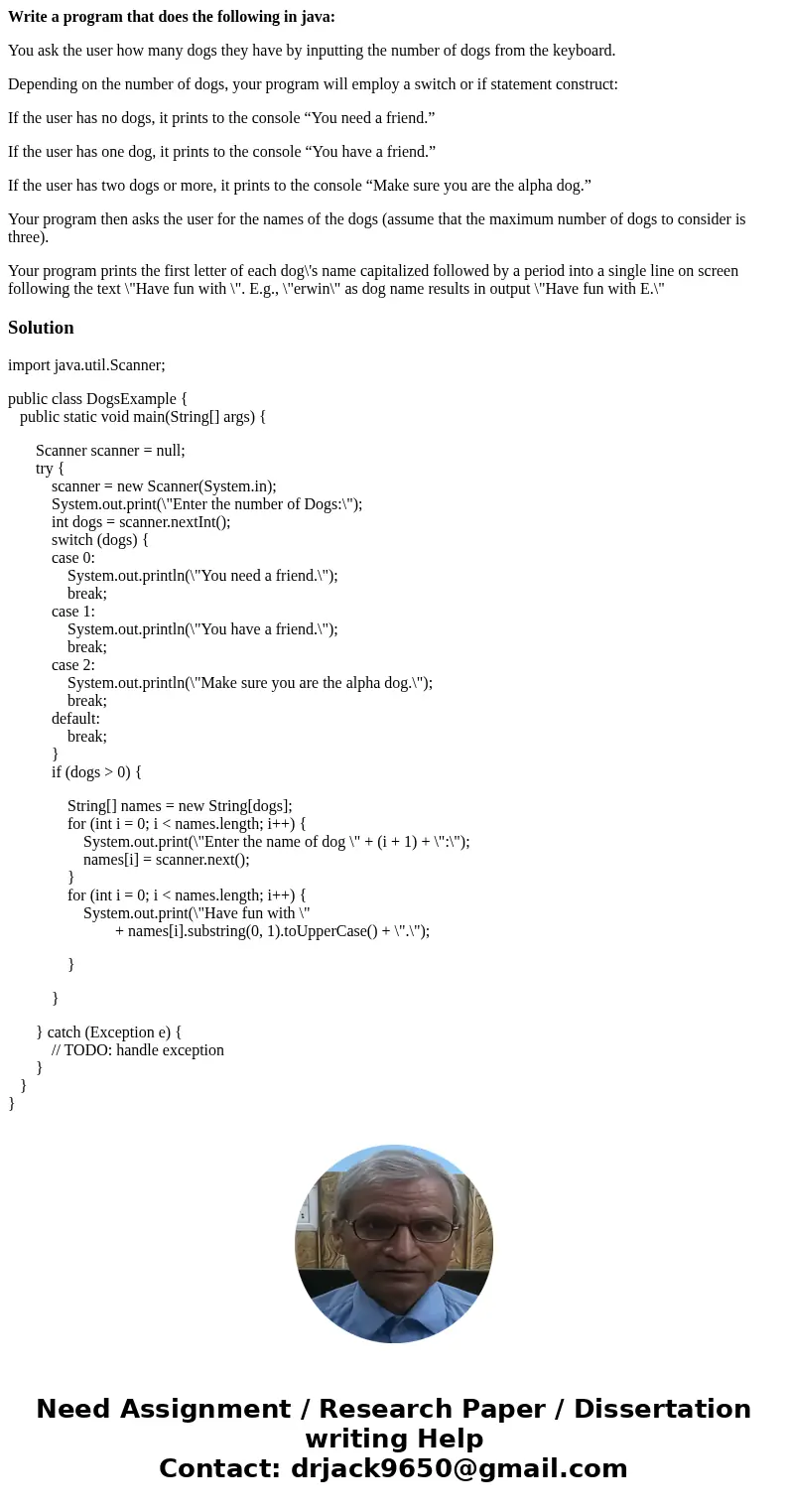 Write a program that does the following in java: You ask the user how many dogs they have by inputting the number of dogs from the keyboard. Depending on the nu