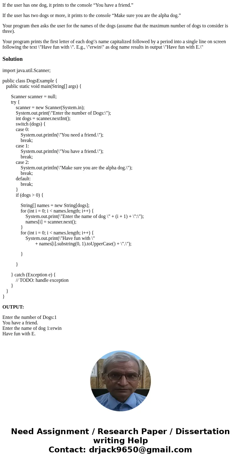 Write a program that does the following in java: You ask the user how many dogs they have by inputting the number of dogs from the keyboard. Depending on the nu