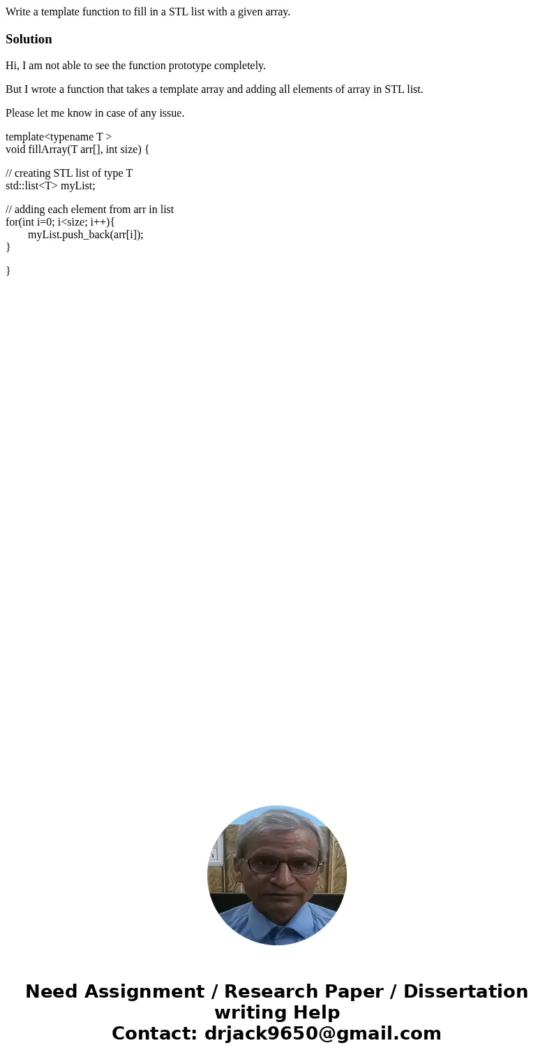 Write a template function to fill in a STL list with a given array.SolutionHi, I am not able to see the function prototype completely. But I wrote a function t  Write a template function to fill in a STL list with a given array.SolutionHi, I am not able to see the function prototype completely. But I wrote a function t