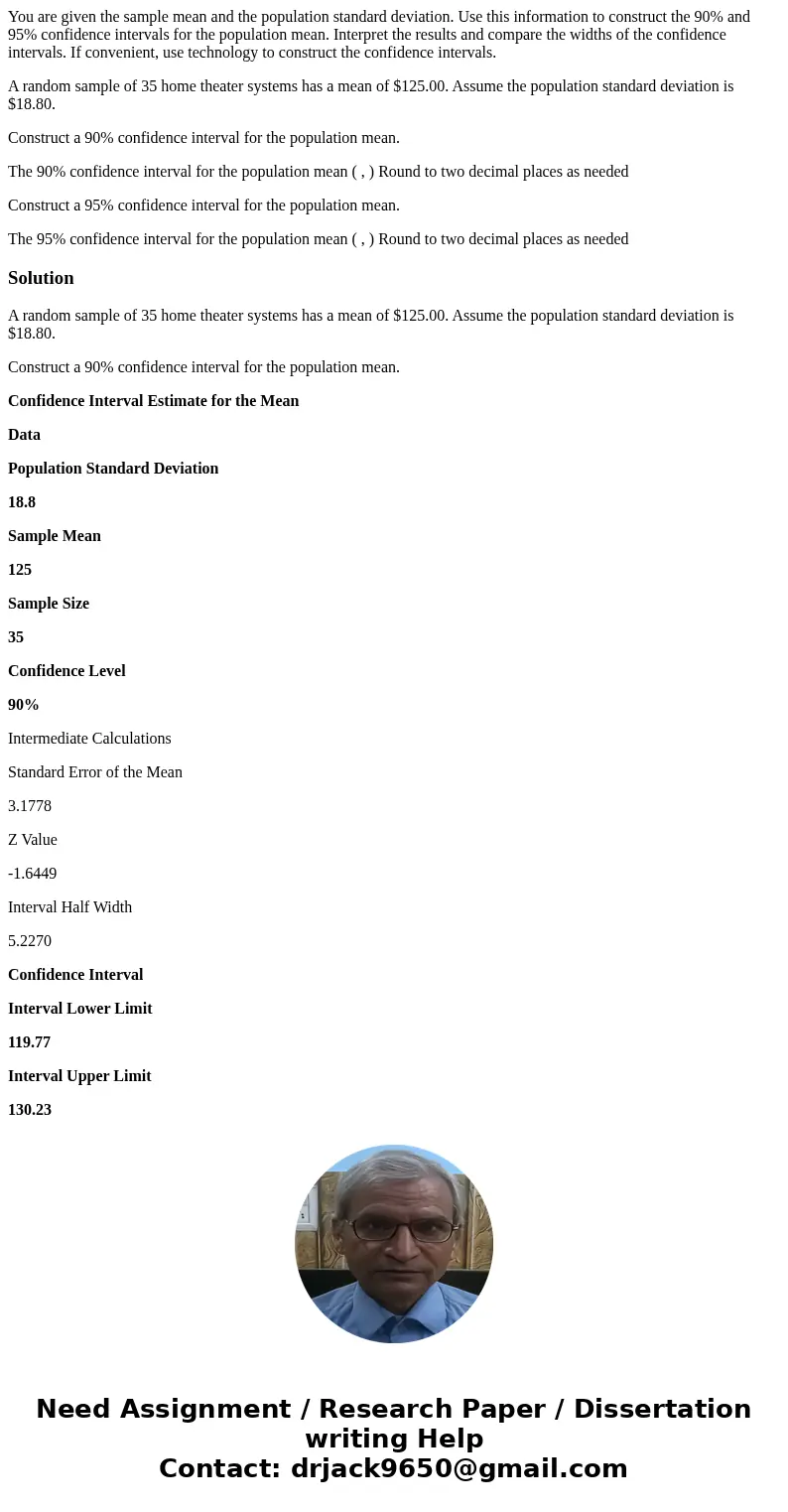 You are given the sample mean and the population standard deviation. Use this information to construct the 90% and 95% confidence intervals for the population m