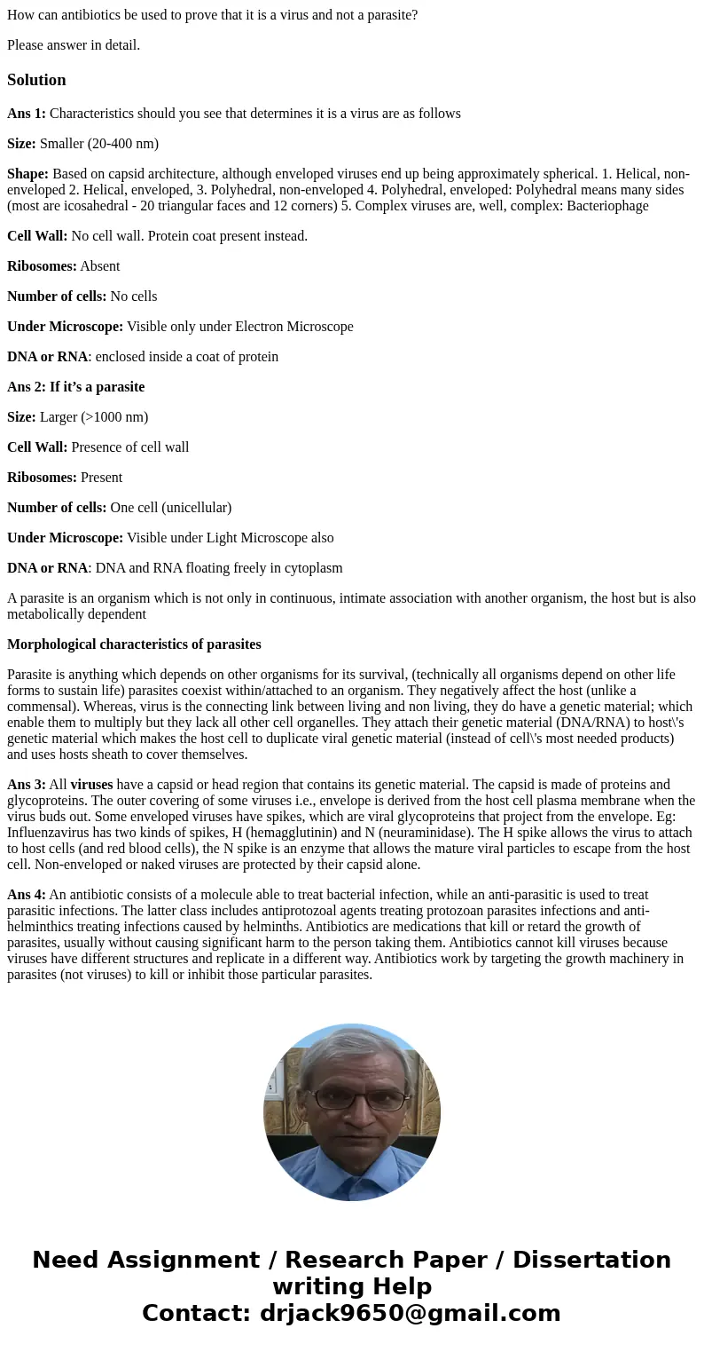 You have an isolate that you believe is a virus. When you conduct a electron microscopy it shows that the isolate looks like a virus but you are not 100% certai You have an isolate that you believe is a virus. When you conduct a electron microscopy it shows that the isolate looks like a virus but you are not 100% certai