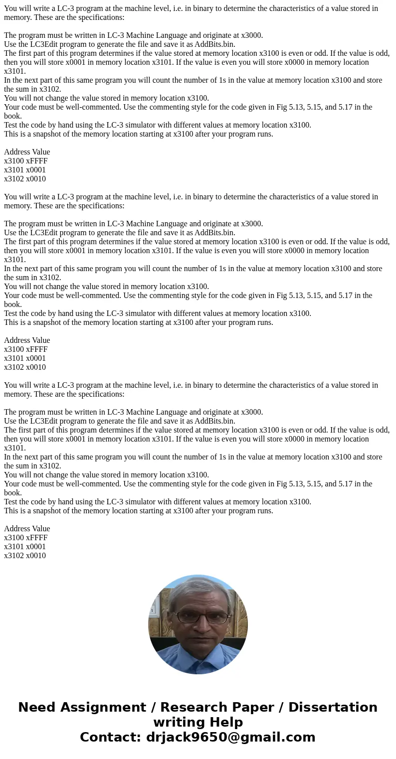 You will write a LC-3 program at the machine level, i.e. in binary to determine the characteristics of a value stored in memory. These are the specifications:   You will write a LC-3 program at the machine level, i.e. in binary to determine the characteristics of a value stored in memory. These are the specifications: