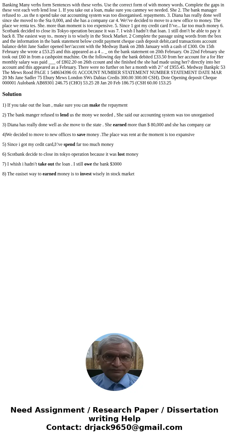 Banking Many verbs form Sentences with these verbs. Use the correct form of with money words. Complete the gaps in these vest each verb lend lose 1. If you tak  Banking Many verbs form Sentences with these verbs. Use the correct form of with money words. Complete the gaps in these vest each verb lend lose 1. If you tak